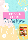 Tutoriel en ligne Fête des mères