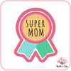 ML-190 Médaille "Super Mom"- Emporte-pièce pour biscuit